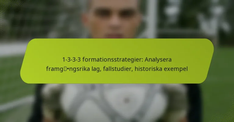 featured-image-1-3-3-3-formationsstrategier-analysera-framgngsrika-lag-fallstudier-historiska-eempel