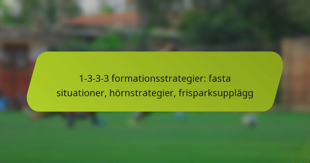 featured-image-1-3-3-3-formationsstrategier-fasta-situationer-hornstrategier-frisparksupplagg