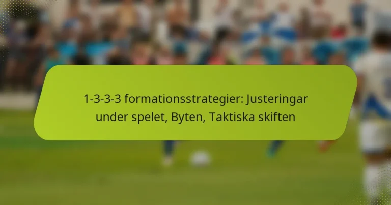 featured-image-1-3-3-3-formationsstrategier-justeringar-under-spelet-byten-taktiska-skiften