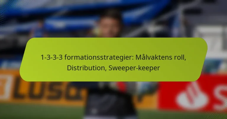 featured-image-1-3-3-3-formationsstrategier-malvaktens-roll-distribution-sweeper-keeper