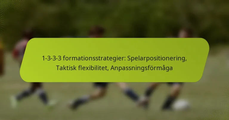 featured-image-1-3-3-3-formationsstrategier-spelarpositionering-taktisk-fleibilitet-anpassningsformaga