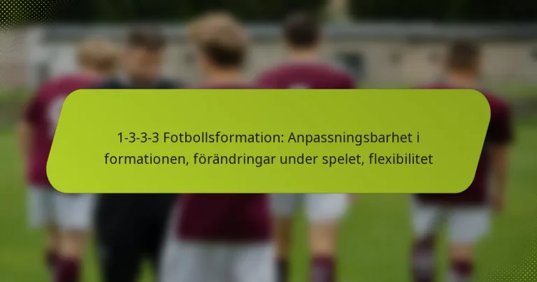 featured-image-1-3-3-3-fotbollsformation-anpassningsbarhet-i-formationen-forandringar-under-spelet-fleibilitet
