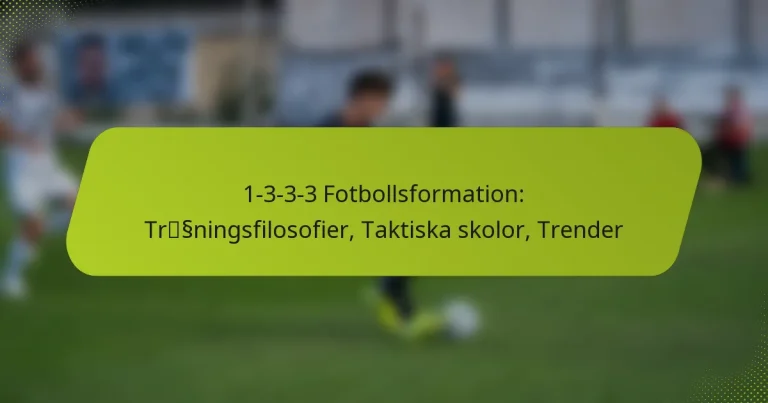featured-image-1-3-3-3-fotbollsformation-trssningsfilosofier-taktiska-skolor-trender