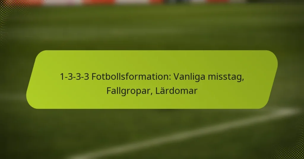1-3-3-3 Fotbollsformation: Vanliga misstag, Fallgropar, Lärdomar