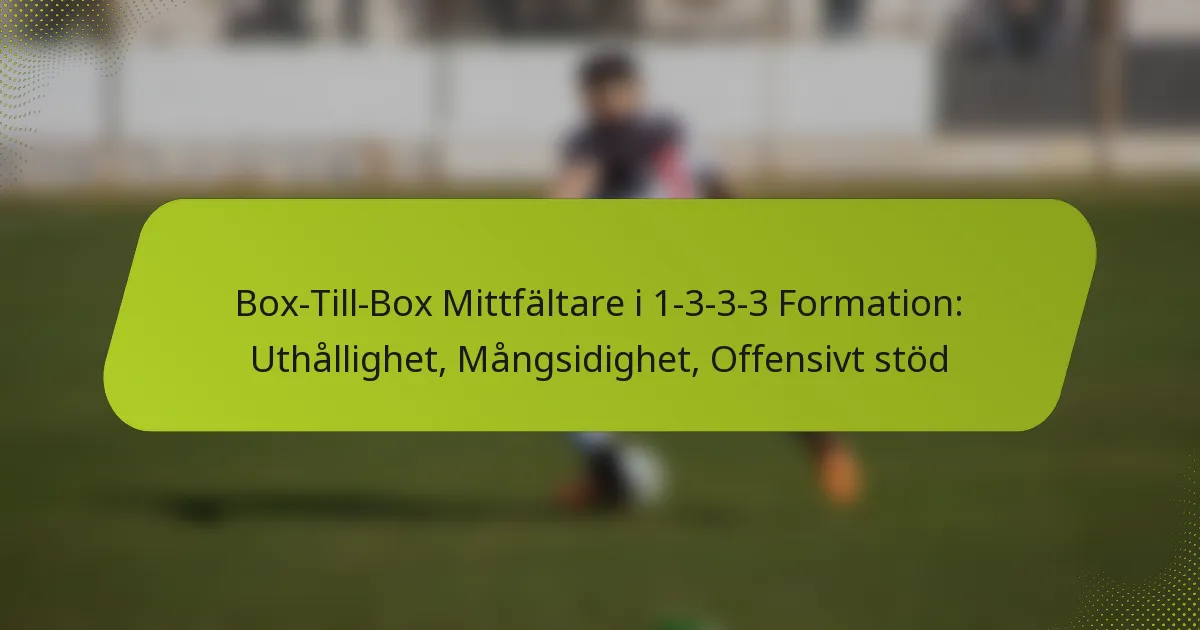 featured-image-bo-till-bo-mittfaltare-i-1-3-3-3-formation-uthallighet-mangsidighet-offensivt-stod