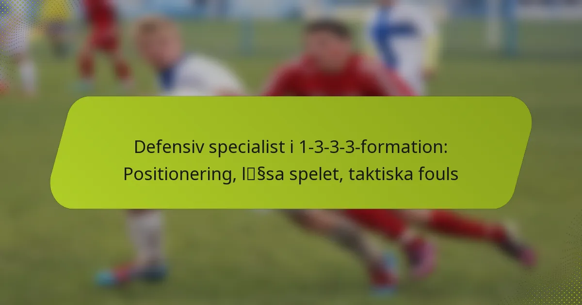 featured-image-defensiv-specialist-i-1-3-3-3-formation-positionering-lsssa-spelet-taktiska-fouls