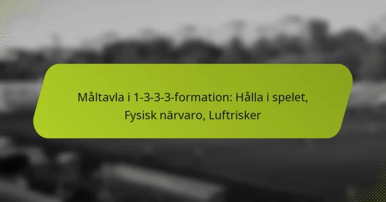 featured-image-maltavla-i-1-3-3-3-formation-halla-i-spelet-fysisk-narvaro-luftrisker