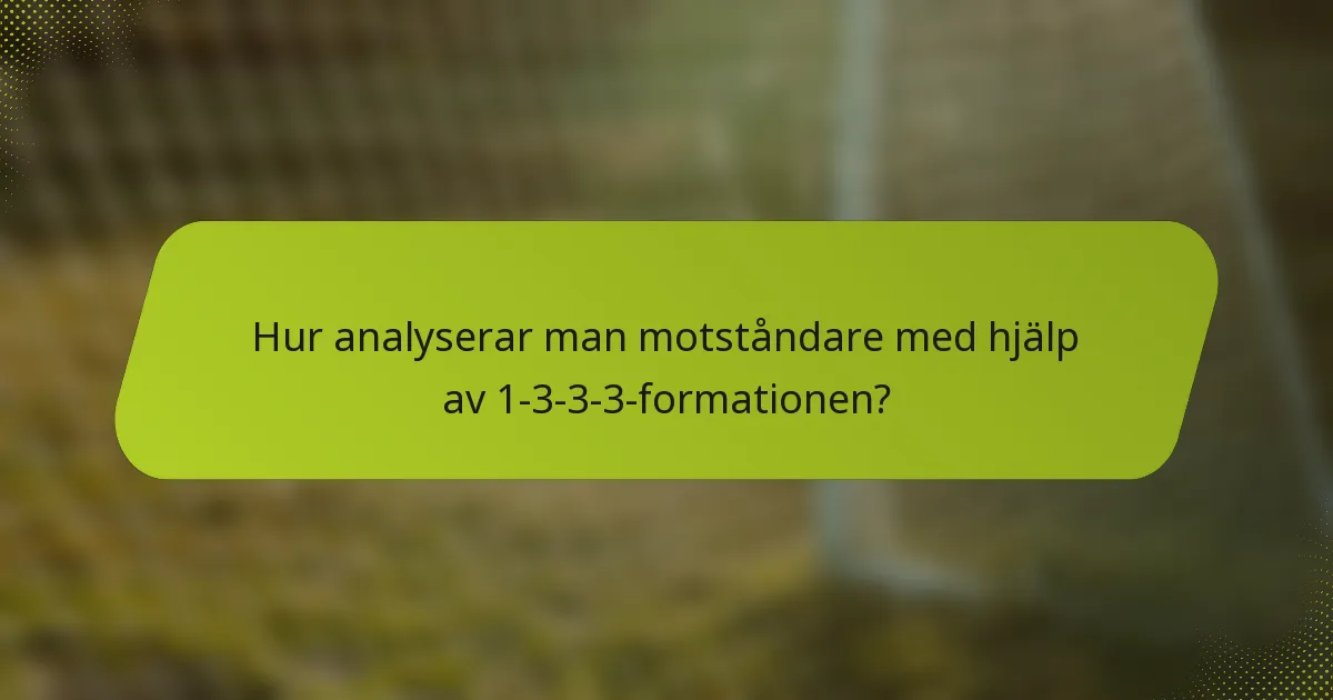 Hur analyserar man motståndare med hjälp av 1-3-3-3-formationen?