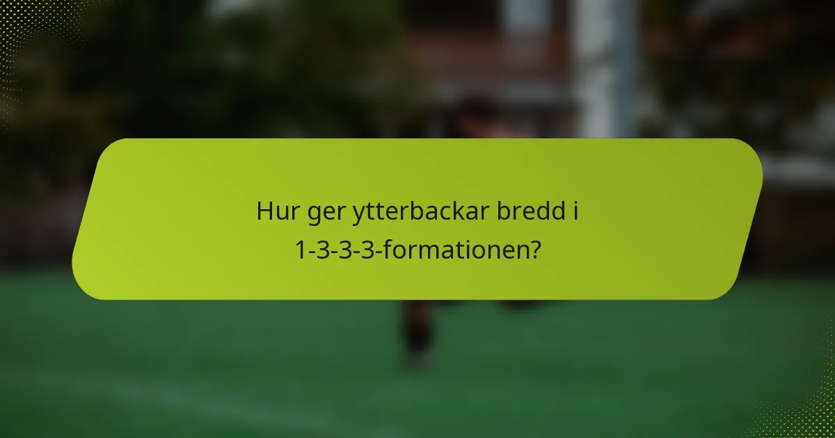 Hur ger ytterbackar bredd i 1-3-3-3-formationen?