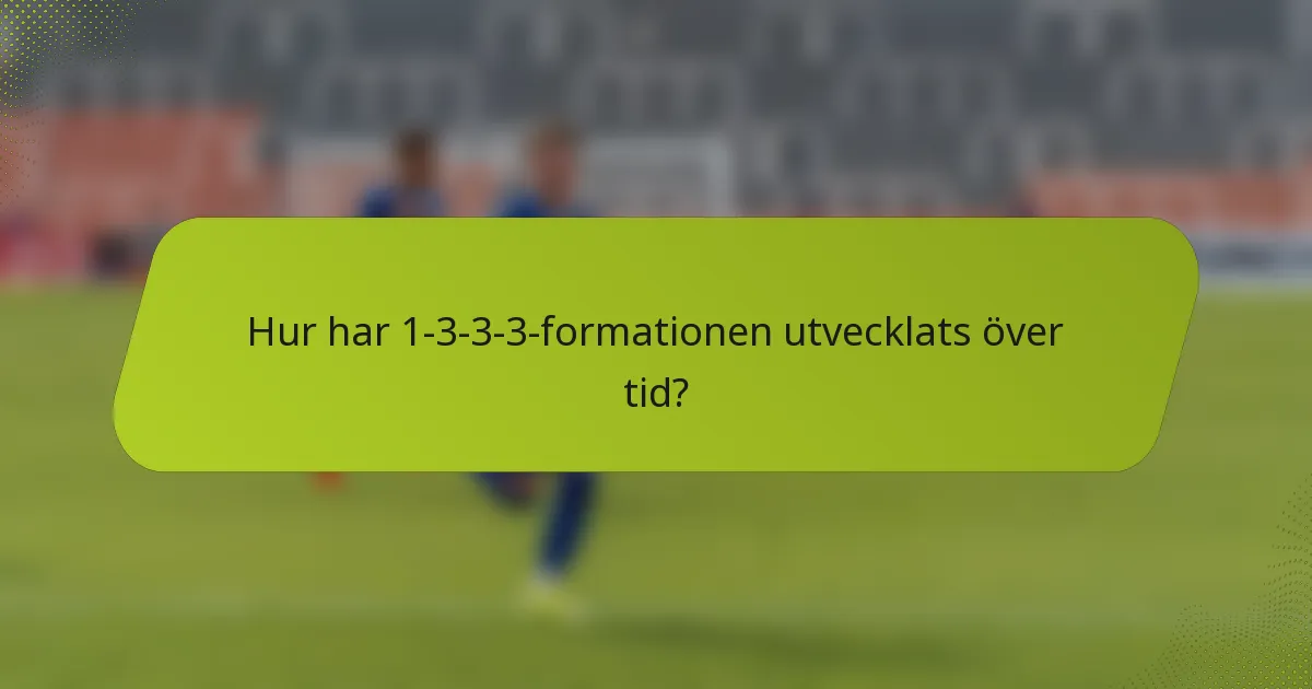 Hur har 1-3-3-3-formationen utvecklats över tid?