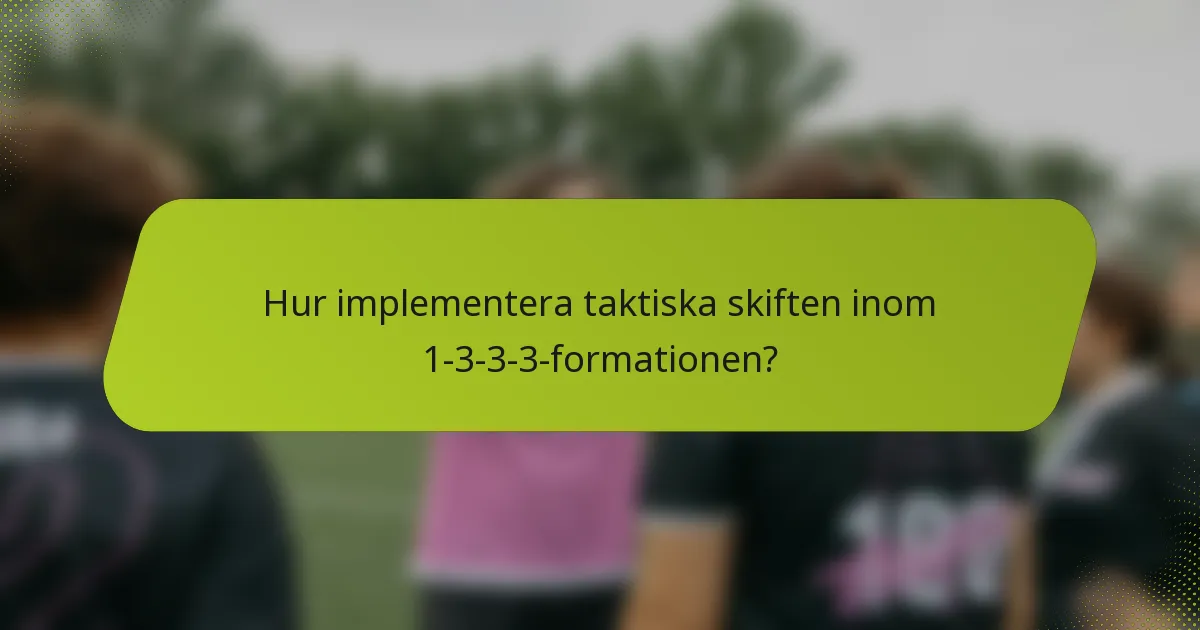 Hur implementera taktiska skiften inom 1-3-3-3-formationen?