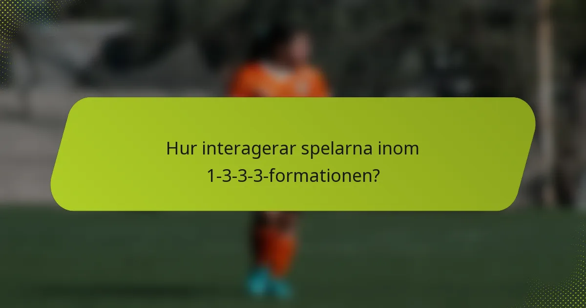 Hur interagerar spelarna inom 1-3-3-3-formationen?