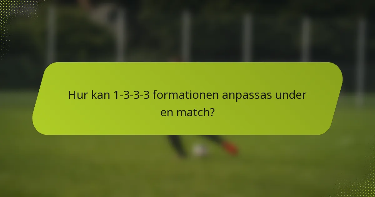 Hur kan 1-3-3-3 formationen anpassas under en match?