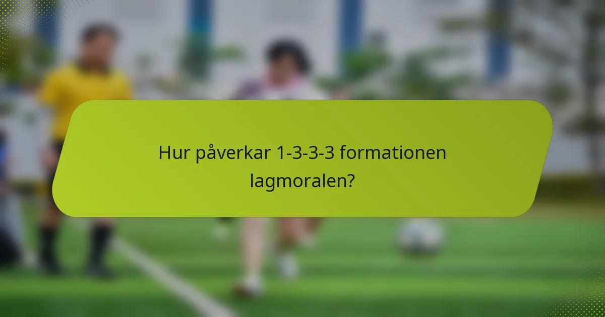 Hur påverkar 1-3-3-3 formationen lagmoralen?
