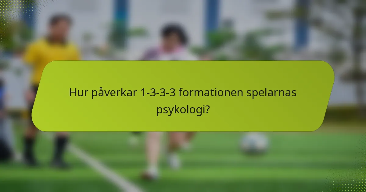 Hur påverkar 1-3-3-3 formationen spelarnas psykologi?