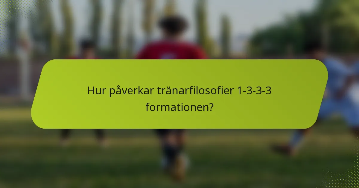 Hur påverkar tränarfilosofier 1-3-3-3 formationen?