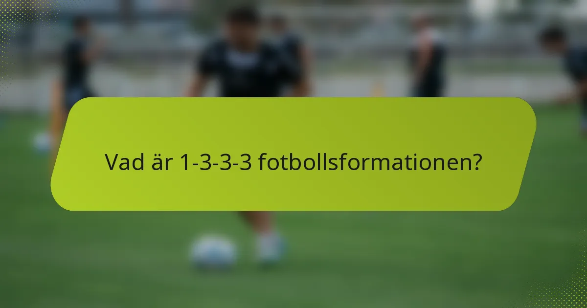 Vad är 1-3-3-3 fotbollsformationen?