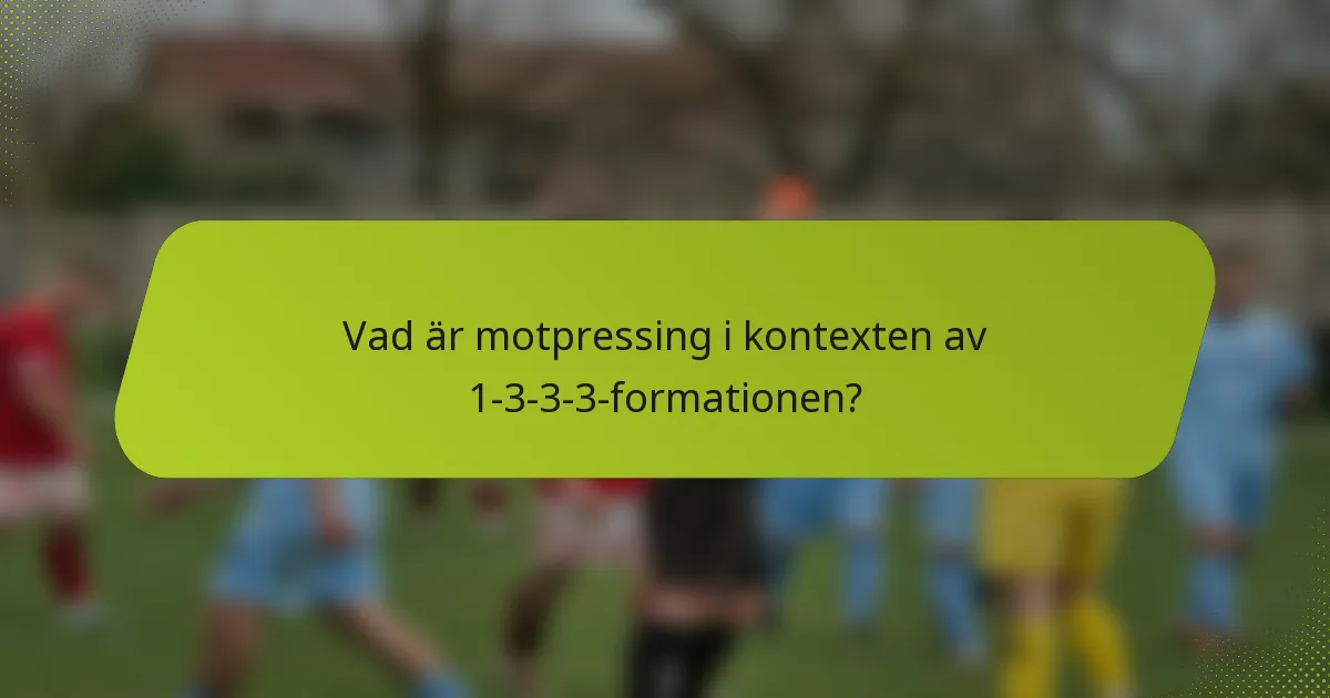 Vad är motpressing i kontexten av 1-3-3-3-formationen?