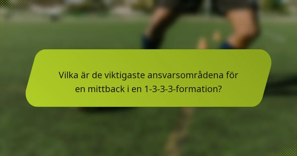 Vilka är de viktigaste ansvarsområdena för en mittback i en 1-3-3-3-formation?