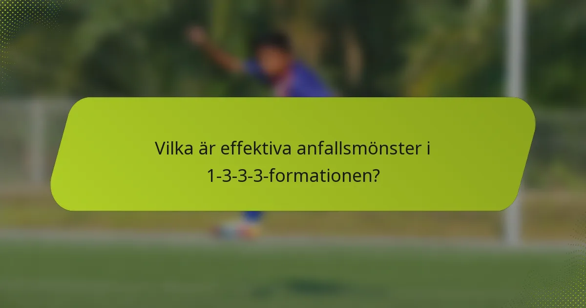 Vilka är effektiva anfallsmönster i 1-3-3-3-formationen?