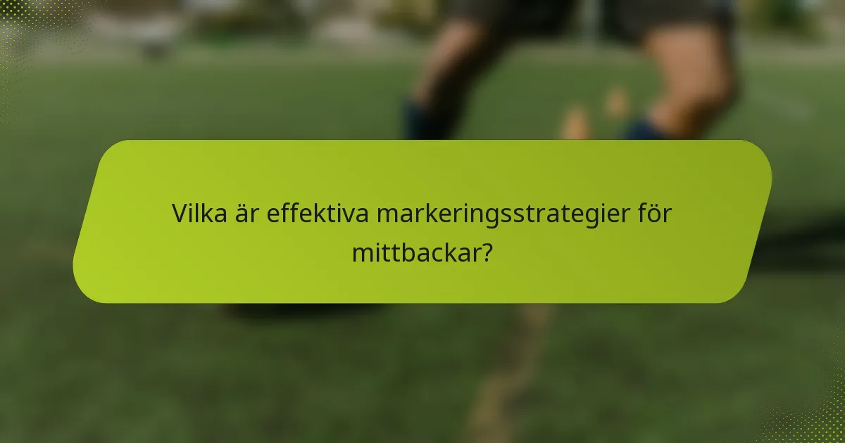 Vilka är effektiva markeringsstrategier för mittbackar?