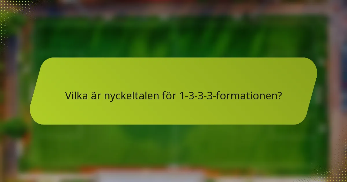 Vilka är nyckeltalen för 1-3-3-3-formationen?