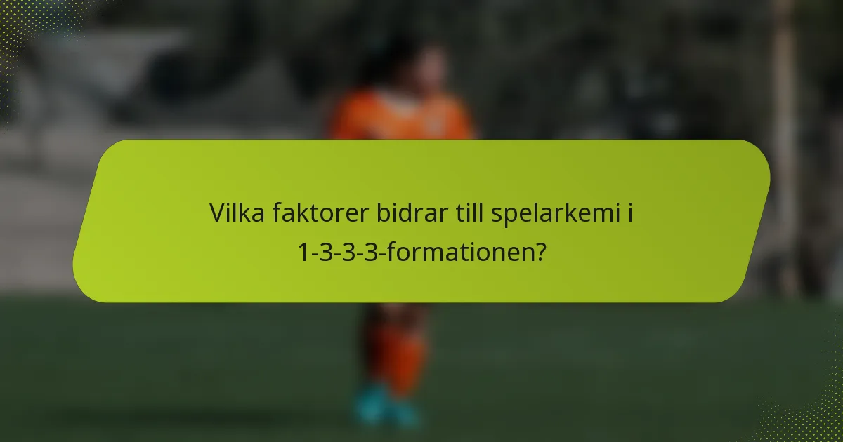 Vilka faktorer bidrar till spelarkemi i 1-3-3-3-formationen?