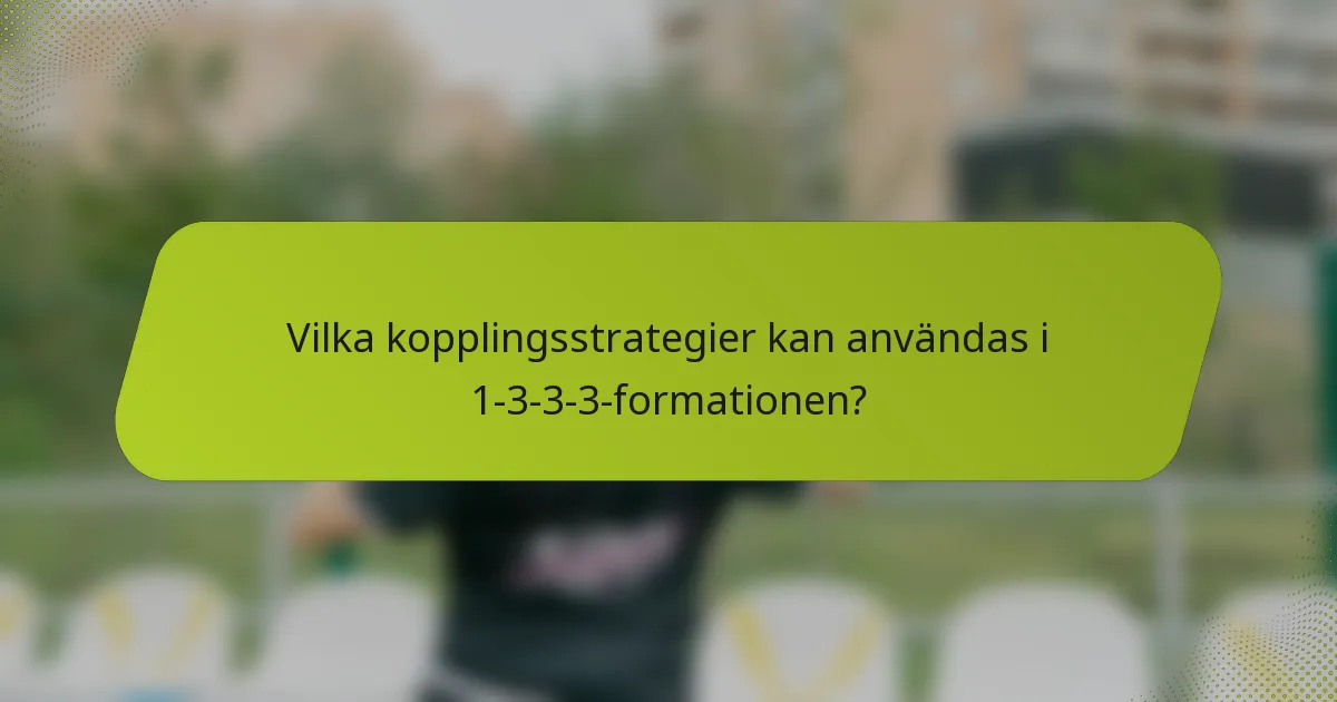 Vilka kopplingsstrategier kan användas i 1-3-3-3-formationen?