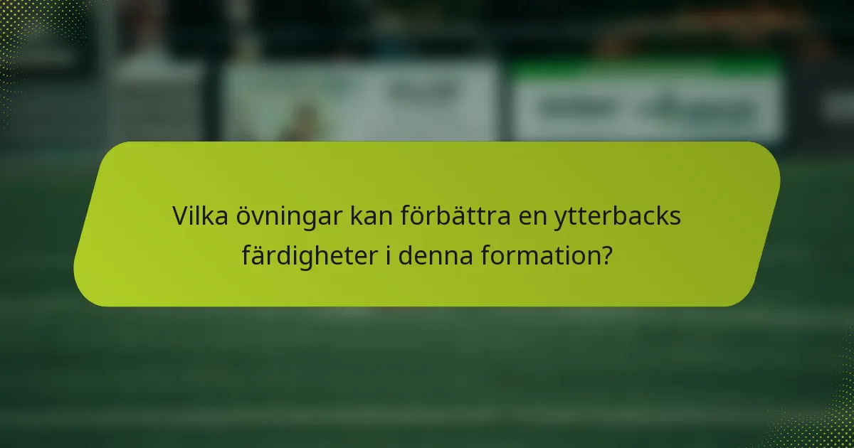 Vilka övningar kan förbättra en ytterbacks färdigheter i denna formation?
